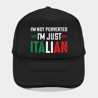I'm not perverted I'm just Italian.. Hat