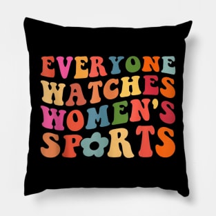 Everyone Watches Women's Sports Pillow