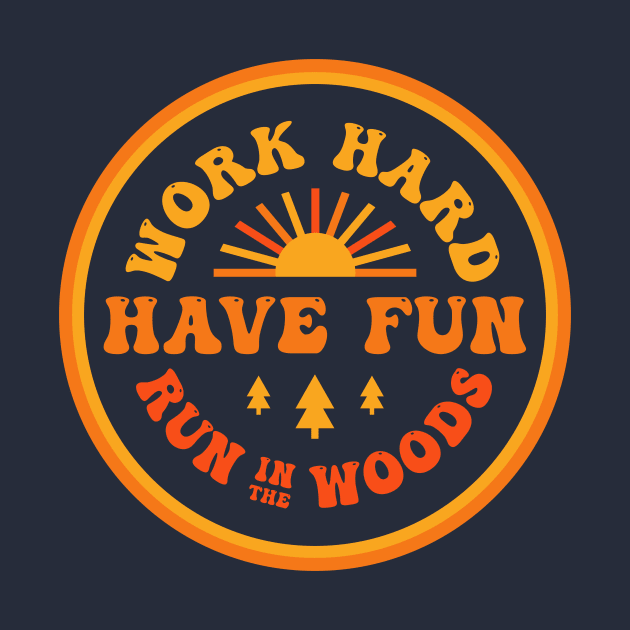 Trail Running Ultra Runner Work Hard Run in the Woods Retro by PodDesignShop