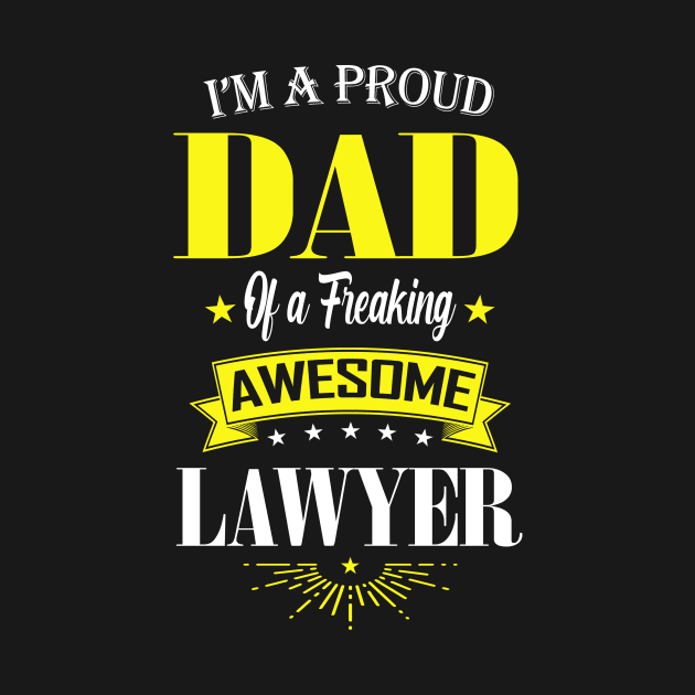 I'm a Proud Dad of a Freaking Awesome Lawyer by mathikacina