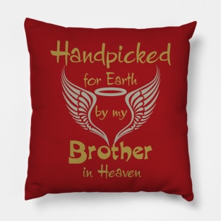 Handpicked For Earth By My Brother in Heaven Pillow