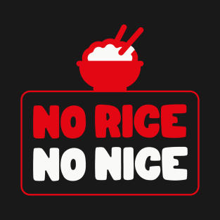 No rice No Nice T-Shirt