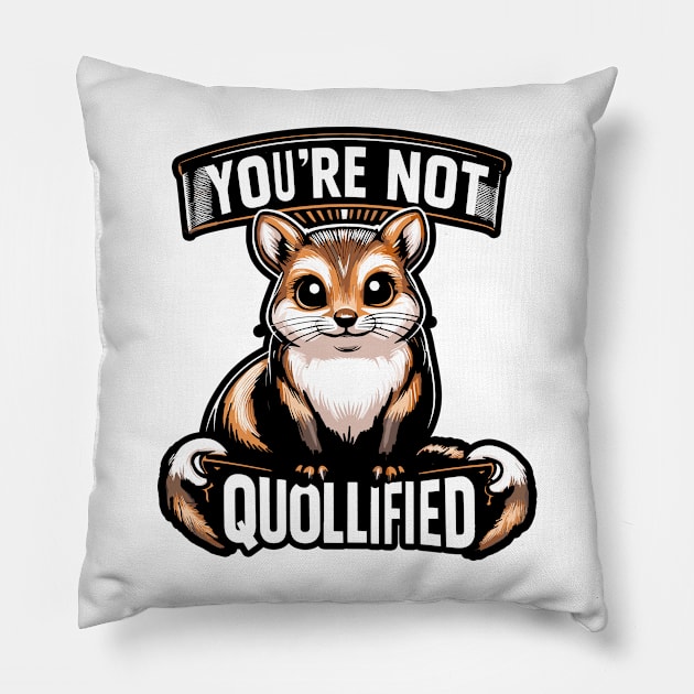 You Are Not Quoll-ified Pillow by aswIDN