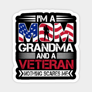 I'm a Mom Grandma and a Veteran Nothing Scares Me Magnet