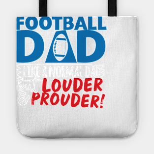 Football Dad Like A Normal Dad But Louder & Prouder Tote