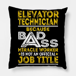 Elevator Technician Because Badass Miracle Worker Pillow