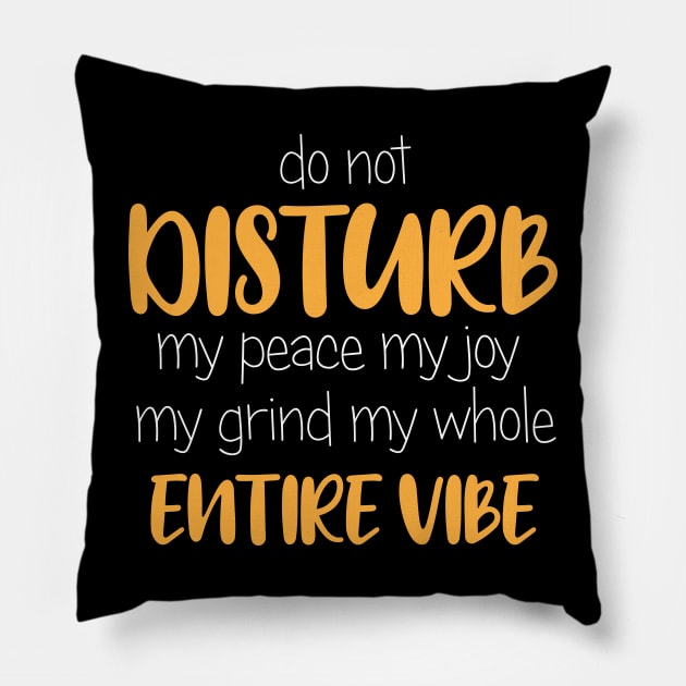 Do Not Disturb, My Peace, My Vibe. Funny Quote Pillow by printalpha-art