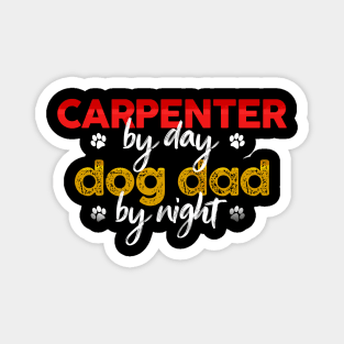 Carpenter By Day Dog Dad By Night Magnet