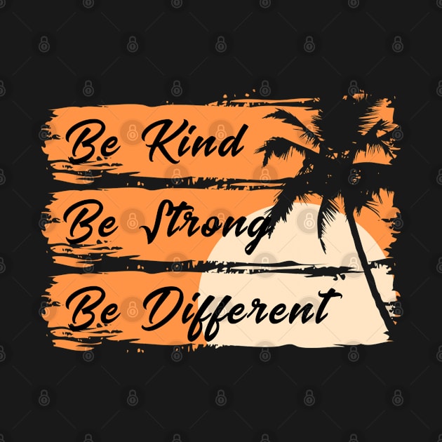 Be kind, be strong, be different by Graficof