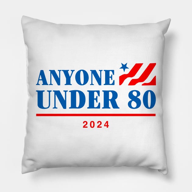 Anyone Under 80 2024 Pillow by TrikoNovelty