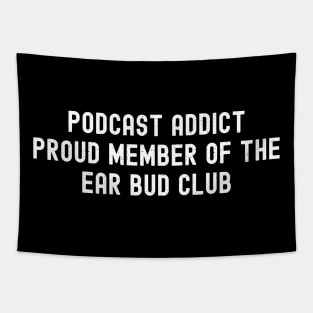 Podcast Addict Proud Member of the Ear Bud Club Tapestry