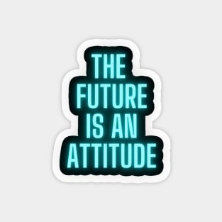 The Future Is An Attitude! (Electric Blue) Magnet