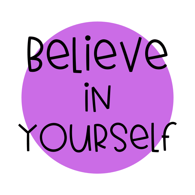 Believe in Yourself Purple by JanesCreations