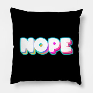 Nope Meme - Funny Sassy Quote - Rainbow Lettering T-Shirt Pillow