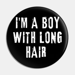 I'm A Boy With Long Hair Pin