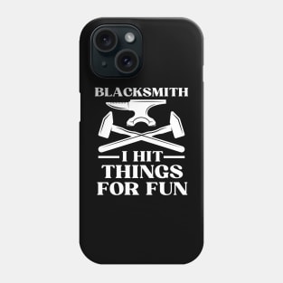 Blacksmith I Hit Things For Fun Phone Case