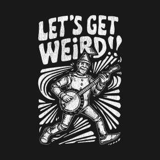 Tin Man Banjo Let's Get Weird! Funny   Oz Fan Art T-Shirt