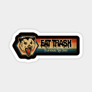 Eat Trash, Play Dead, Live Fast Magnet