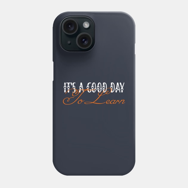 Back To School Motivational It's A Good Day To Learn Teacher Phone Case by ALLAMDZ