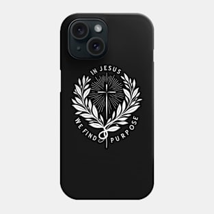 In Jesus We Find Purpose Phone Case