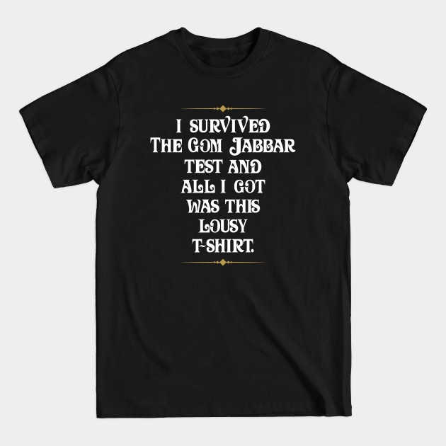 Discover I survived the Gom Jabbar - Atreides - T-Shirt