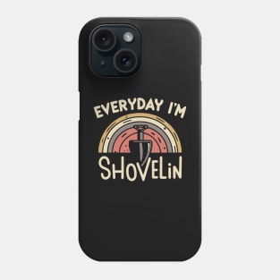 Every day I'm Shovelin' Phone Case