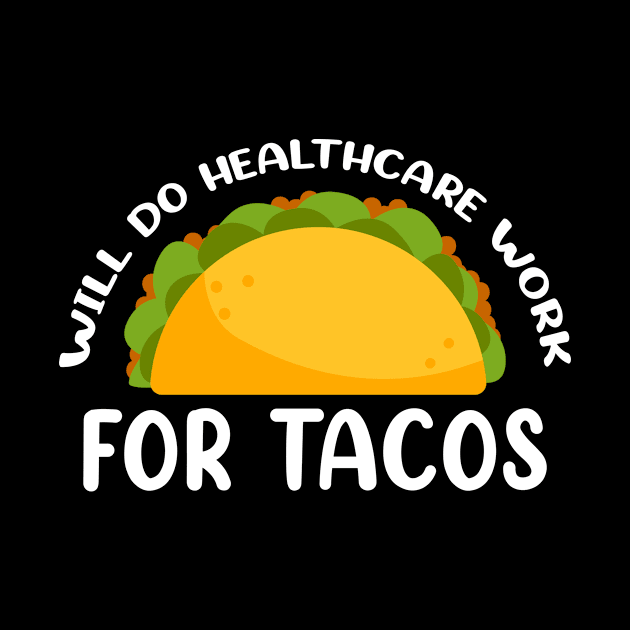 Will Do Health Care For Tacos Design for Tacos Food Lover by 2blackcherries