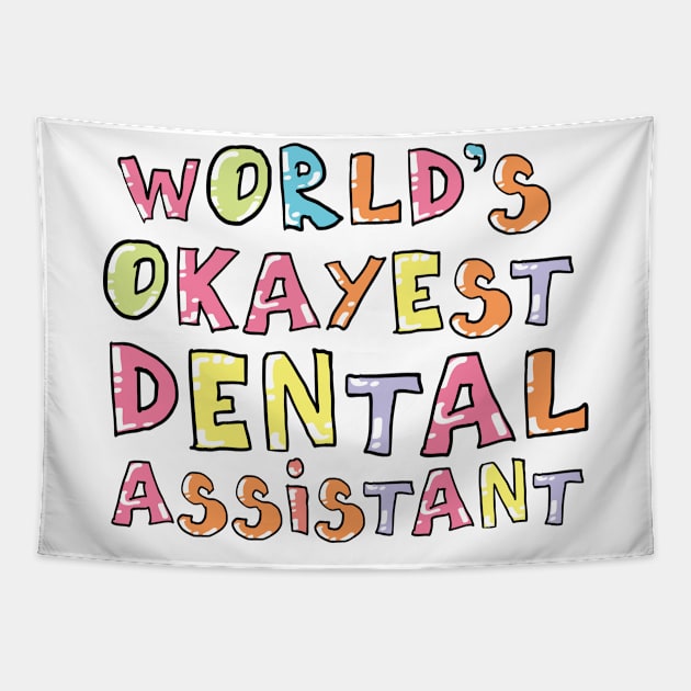 World's Okayest Dental Assistant Gift Idea Tapestry by BetterManufaktur