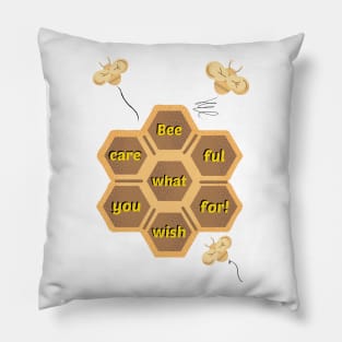 Bee careful what you wish for! Pillow