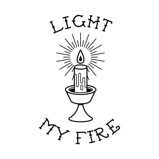 Light My Fire T-Shirt