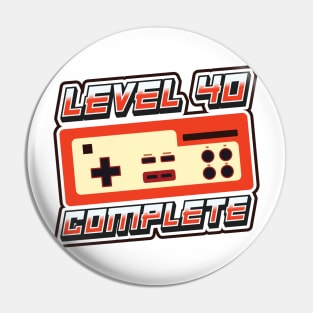 'Level 40 Complete' Funny Video Gamer Gift Pin