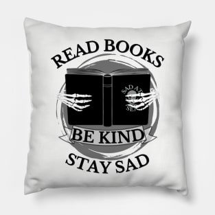 Read Books, Be Kind, Stay Sad Pillow