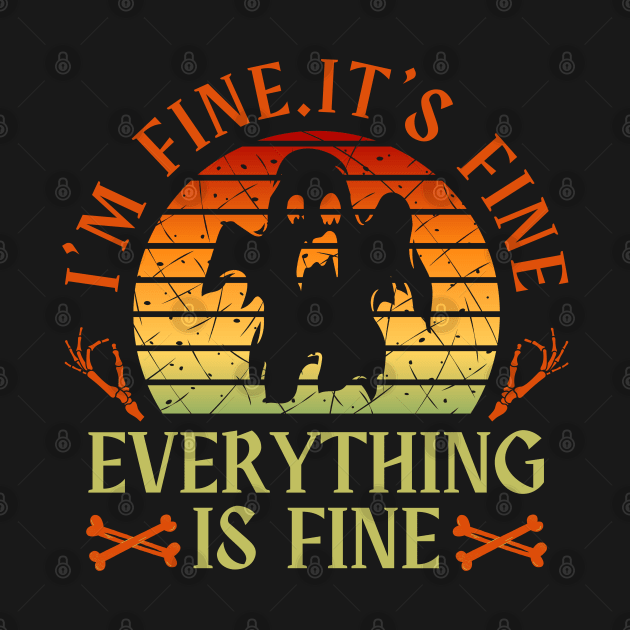 I'm fine.It's fine. Everything is fine.ghost by Myartstor 