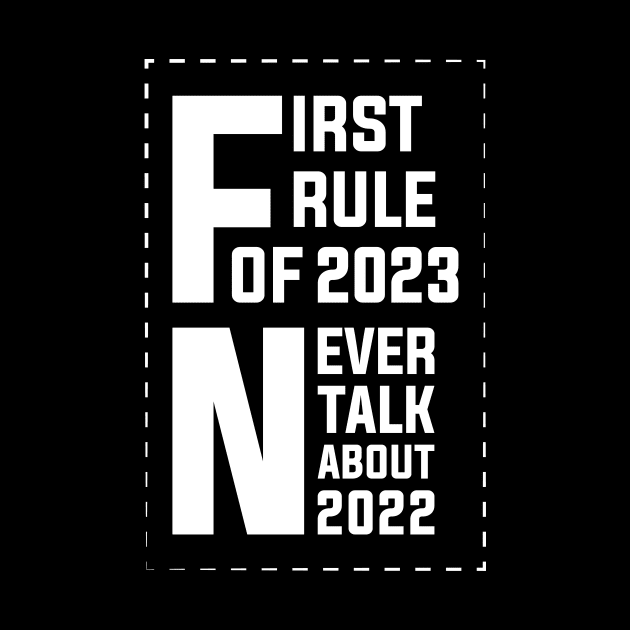 Funny New Year 2023 Sayings, First Rule Of 2023 Never Talk About 2022 by mcoshop