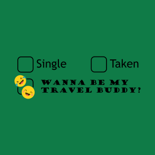 Wanna be my travel buddy? (black) T-Shirt