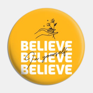 Believe In Yourself Pin