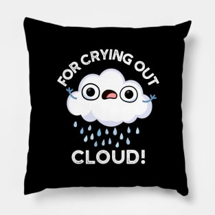 For Crying Out Cloud Cute Weather Pun Pillow