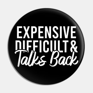 Expensive Difficult And Talks Back Pin