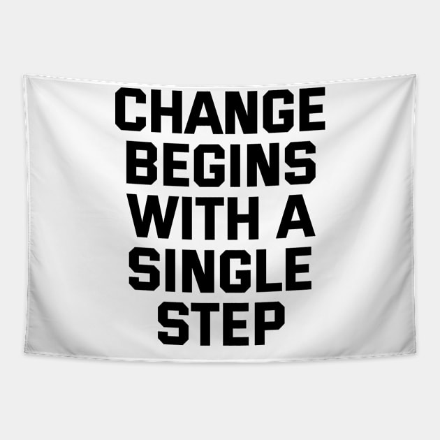 Change Begins With A Single Step Tapestry by Texevod