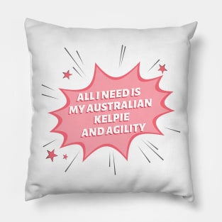 All I need is my Aussie kelpie and some agility Pillow