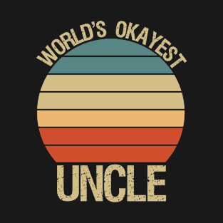 World's Okayest Uncle / funny Uncle saying Gift idea T-Shirt