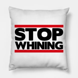 Stop Whining Pillow