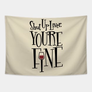 Shut Up Liver, You're Fine Tapestry