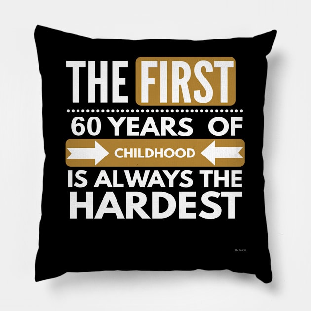 The First 60 Years Of Childhood Are always The Hardest - Gift For 60 Year Old For 60th Birthday Pillow by giftideas