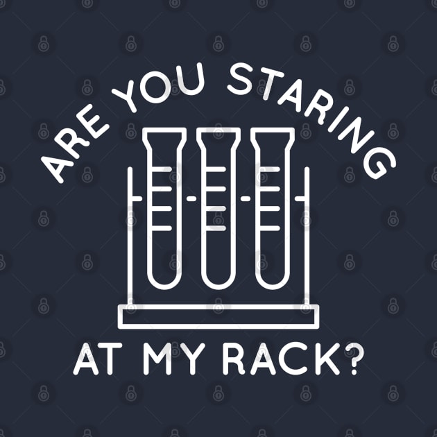 Are You Staring At My Rack by Cherrific