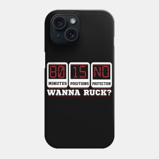 80 Minutes 15 Positions No Protection Wanna Ruck? Rugby Phone Case