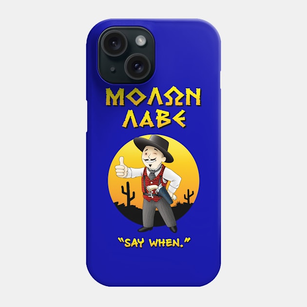 MOLON LABE - Doc Holliday v3 - Say When Phone Case by Ronzilla's Shopus Maximus