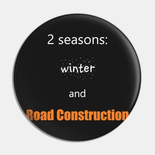 2 seasons: Winter and Road Construction Pin