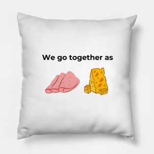 We go together as Salami and Cheese (white) Pillow