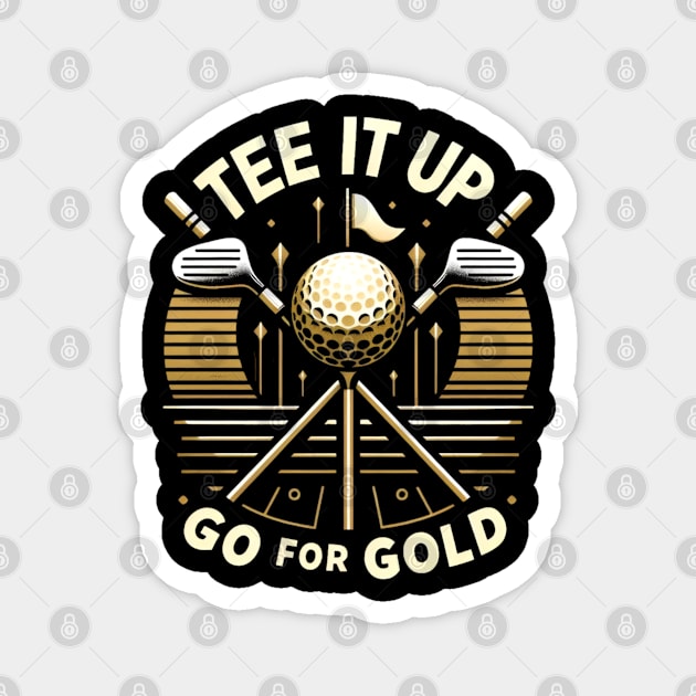 tee it up go for gold  golfers day gift Magnet by CreationArt8